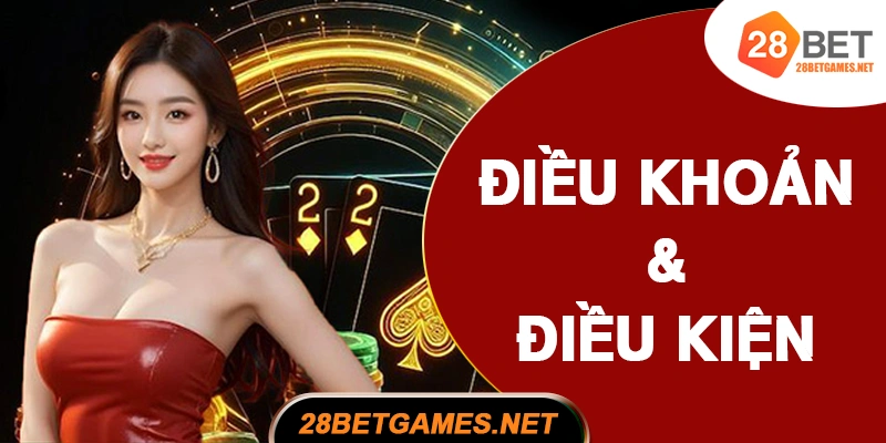 Điều khoản & điều kiện 28BET